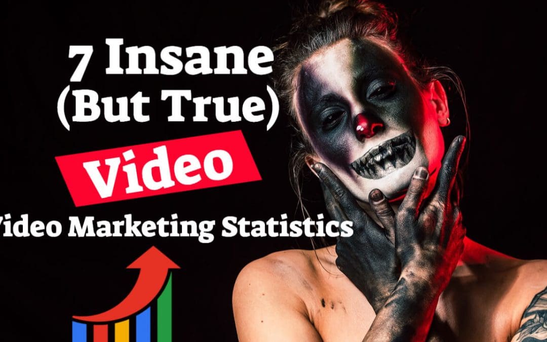 7 Insane (But True) Video Marketing Statistics