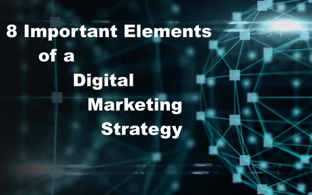 8 Important Elements of a Digital Marketing Strategy
