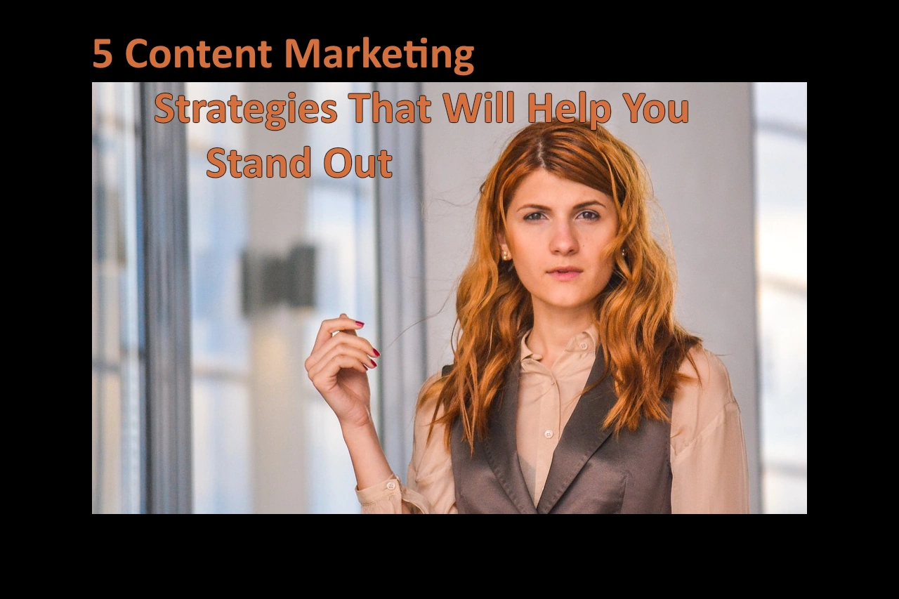 Content Marketing-Strategies Will Help You Stand Out