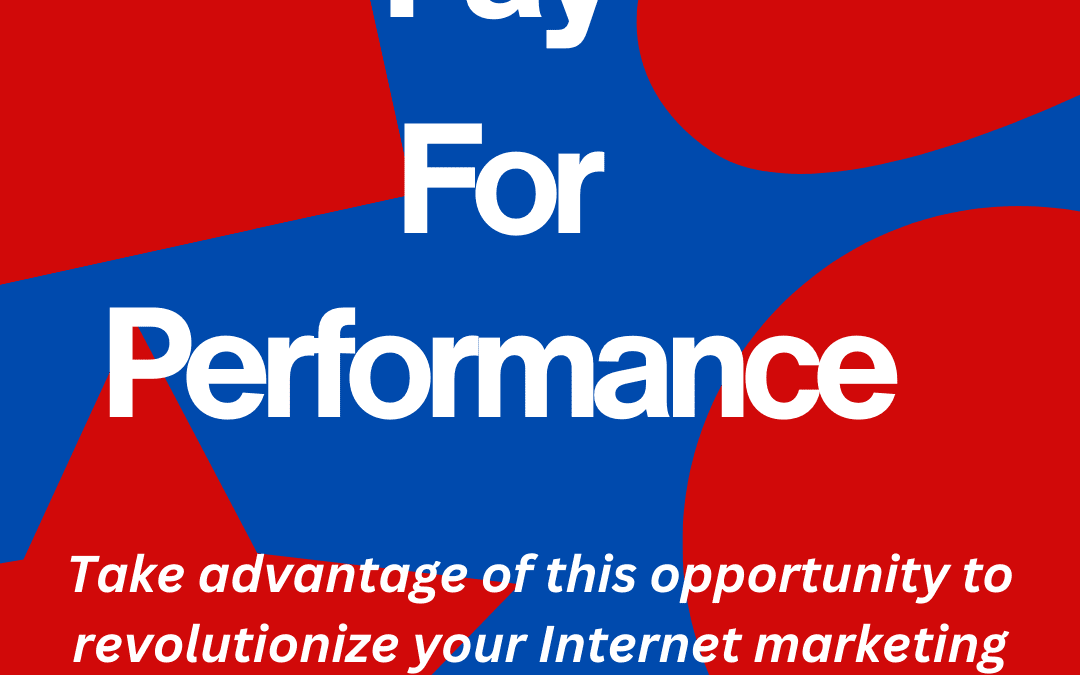 Pay-for-Performance Marketing: Revolutionary Business Solution