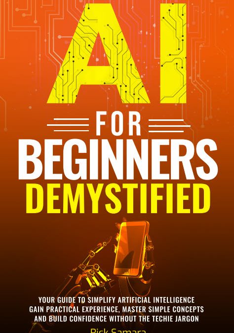 AI for Beginners Demystified by Rick Samara