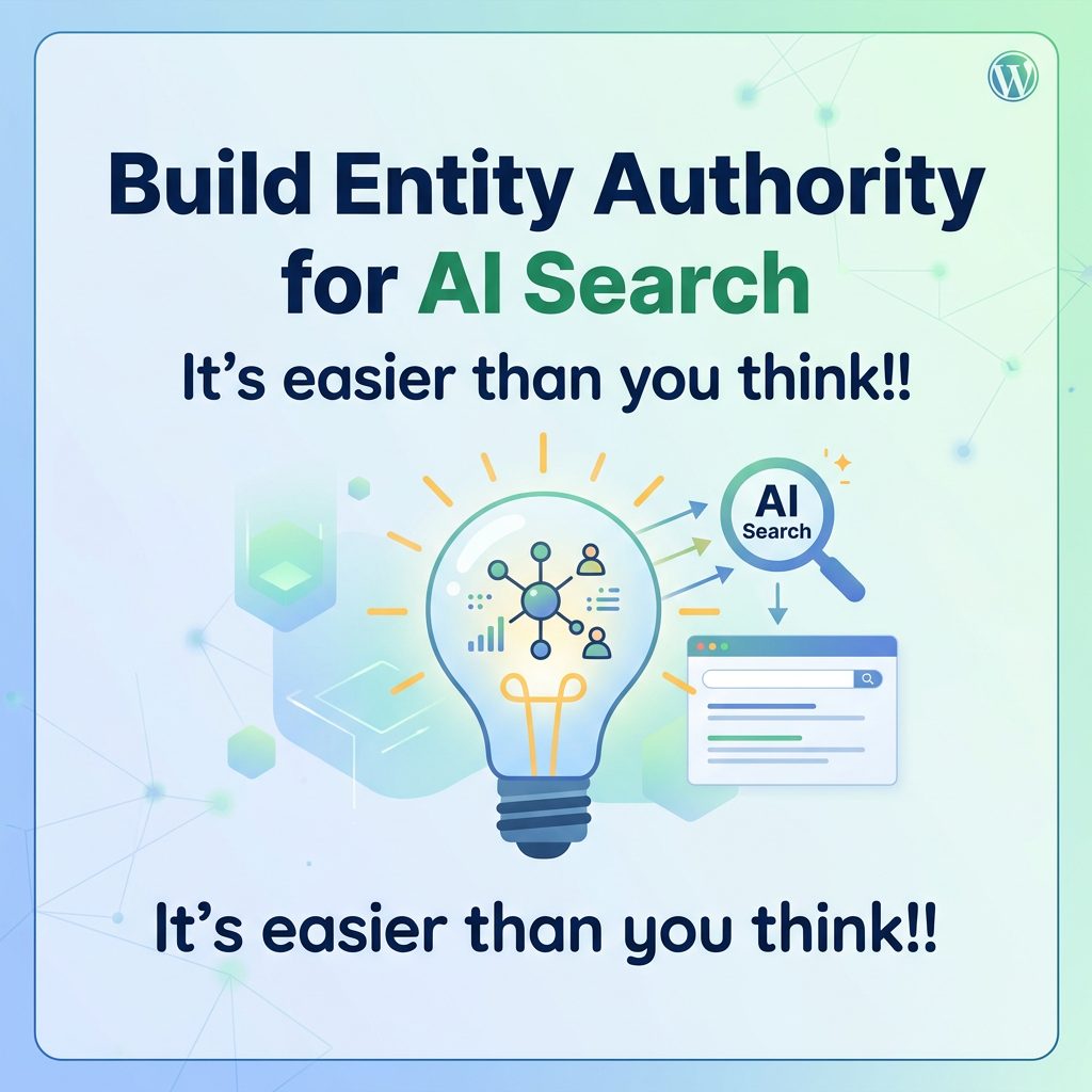 build entity authority for AI search. Its easier than you think.
